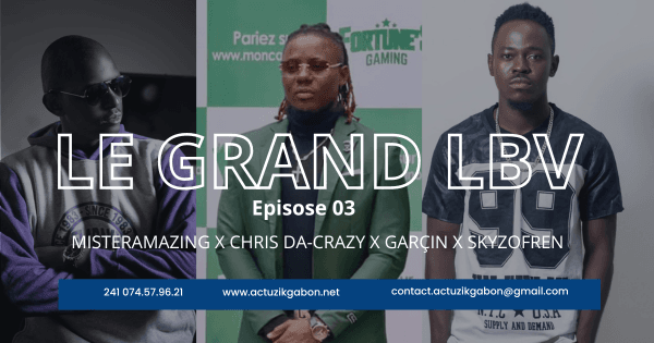 LE GRAND LBV Ep3 avec MISTERAMAZING, CHRIS DA-CRAZY, GARÇIN et SKYZOFREN.