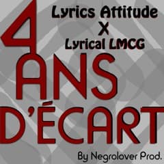 Lyrics Attitude-4 ans d'écart (feat. Lyrical LMCG)