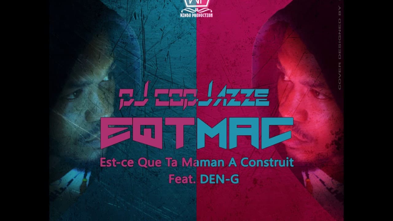 MUSIC | Dj Codjazze feat Den G #EQTMAC? (Est ce que ta mama à construit?)