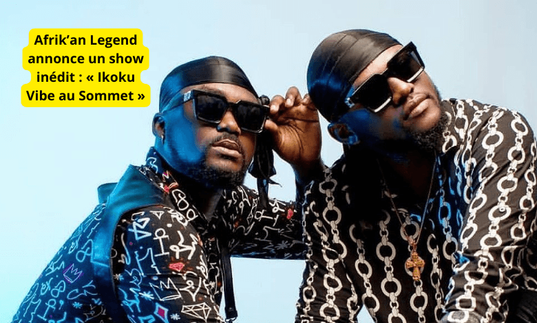 Afrik’an Legend annonce un show inédit : « Ikoku Vibe au Sommet »