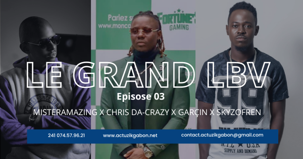 LE GRAND LBV Ep3 avec MISTERAMAZING, CHRIS DA-CRAZY, GARÇIN et SKYZOFREN.